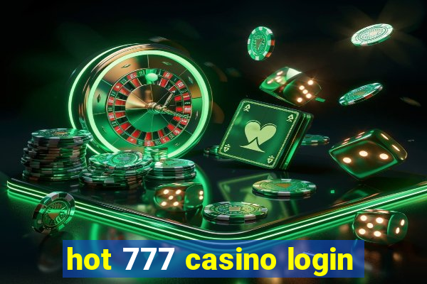 hot 777 casino login