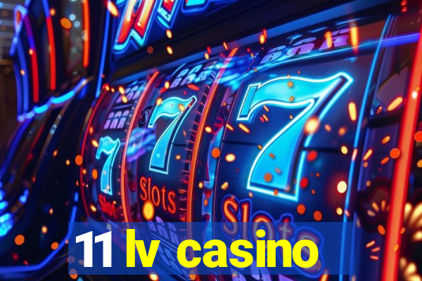 11 lv casino