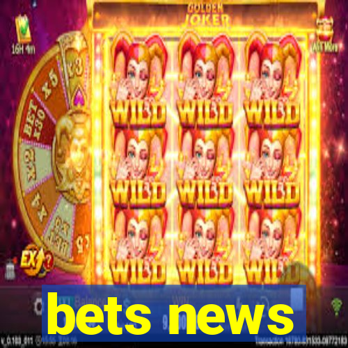 bets news