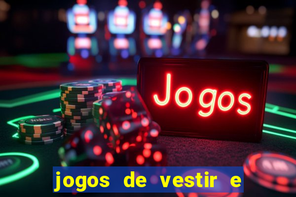 jogos de vestir e maquiar e arrumar o cabelo