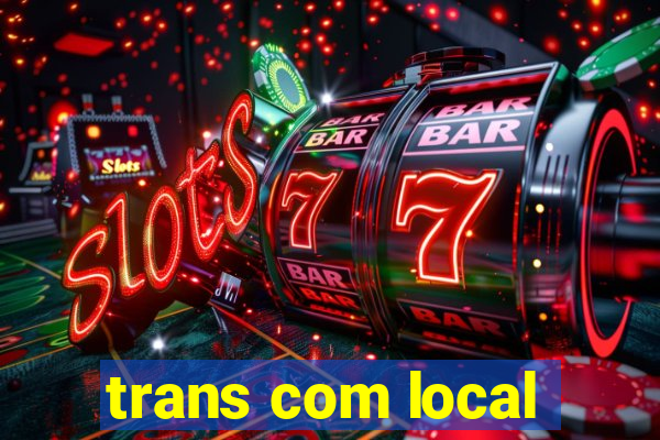 trans com local