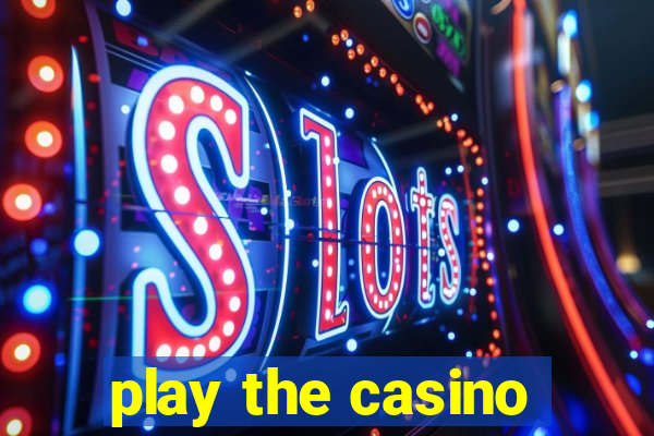 play the casino