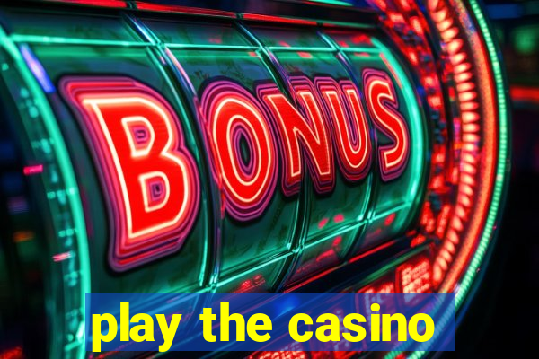 play the casino