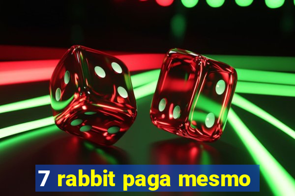 7 rabbit paga mesmo