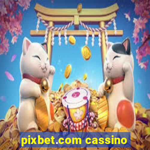 pixbet.com cassino