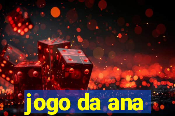 jogo da ana