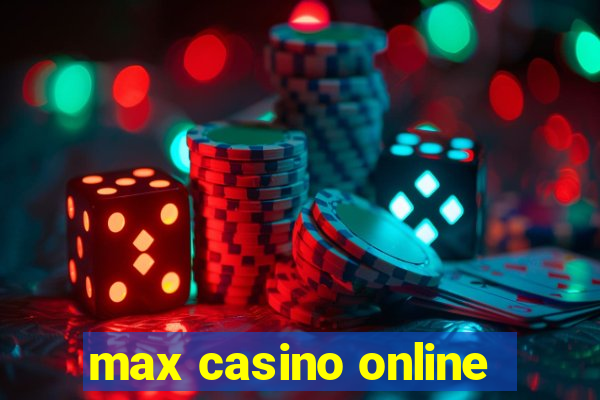 max casino online