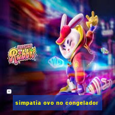 simpatia ovo no congelador