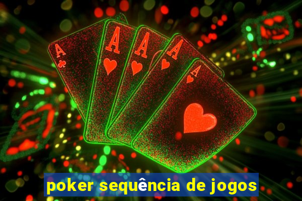 poker sequência de jogos