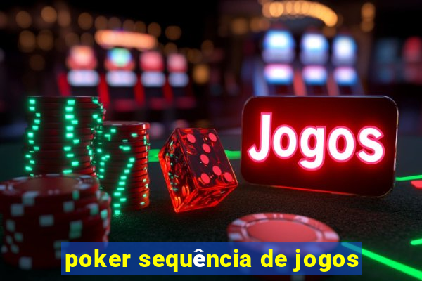 poker sequência de jogos