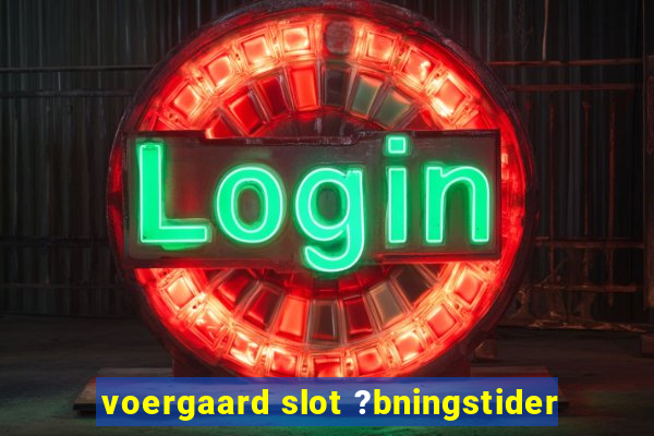 voergaard slot ?bningstider