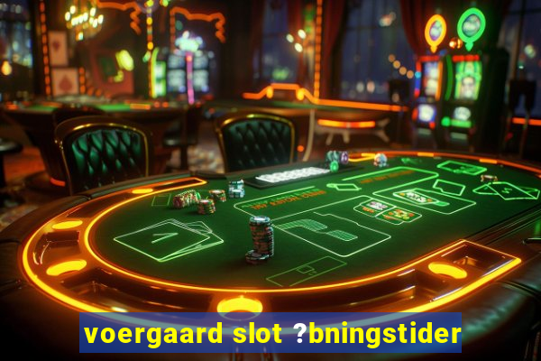 voergaard slot ?bningstider