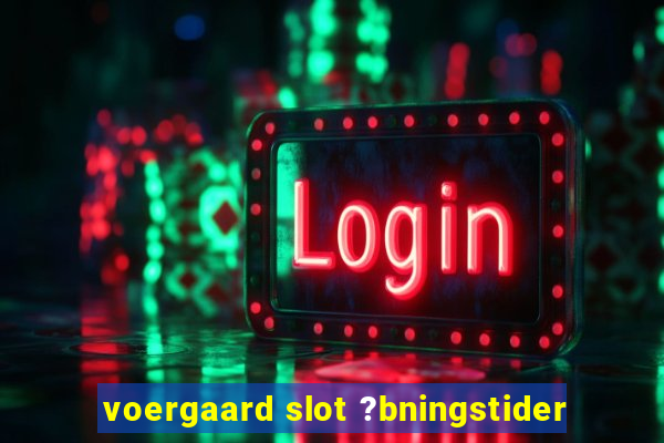 voergaard slot ?bningstider