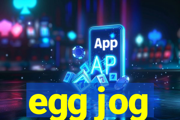 egg jog