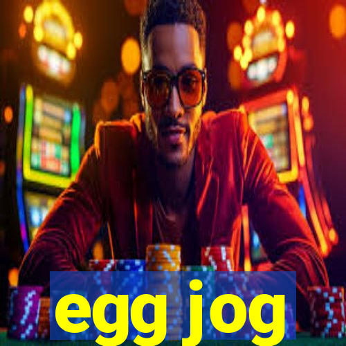 egg jog