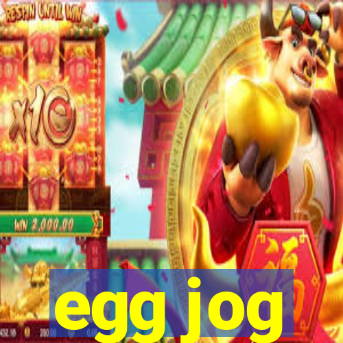 egg jog