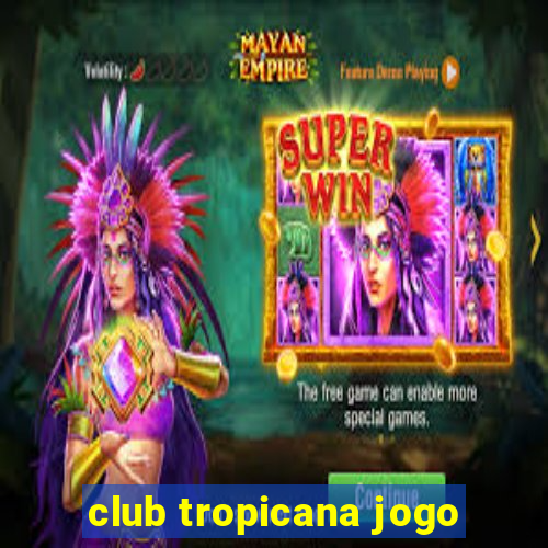 club tropicana jogo