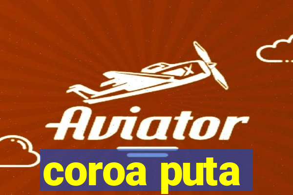 coroa puta