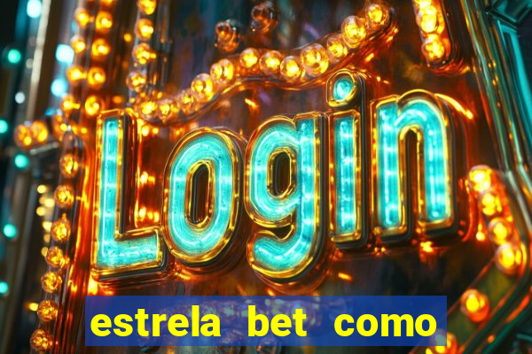 estrela bet como ganhar bonus