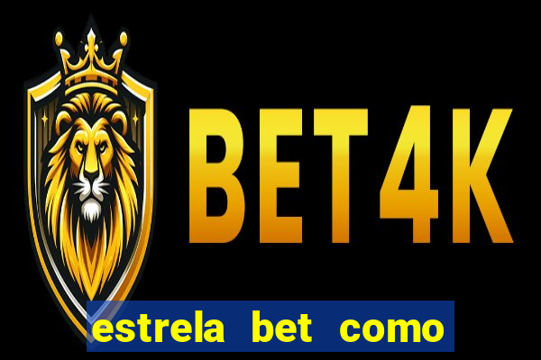 estrela bet como ganhar bonus