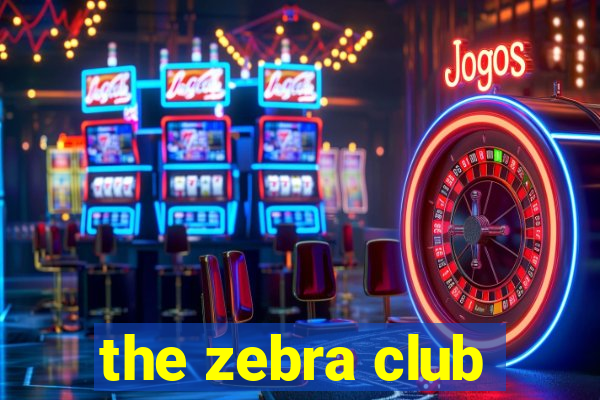 the zebra club