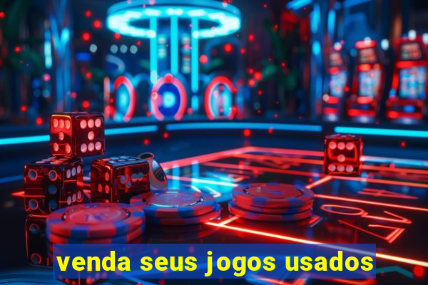 venda seus jogos usados