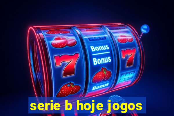 serie b hoje jogos