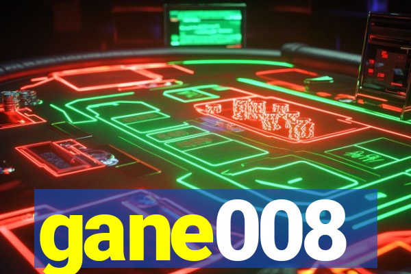 gane008