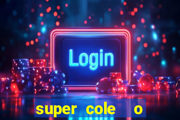 super cole  o 7784 jogos download