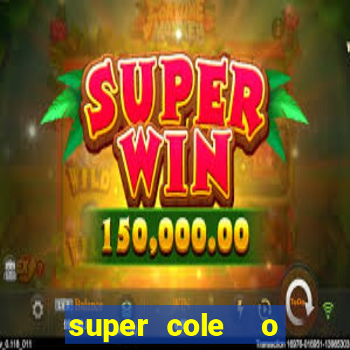 super cole  o 7784 jogos download