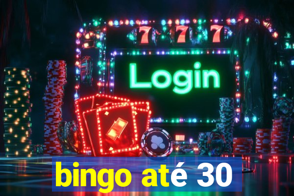 bingo até 30