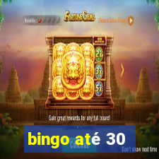 bingo até 30