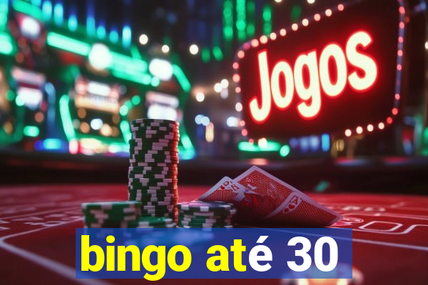 bingo até 30