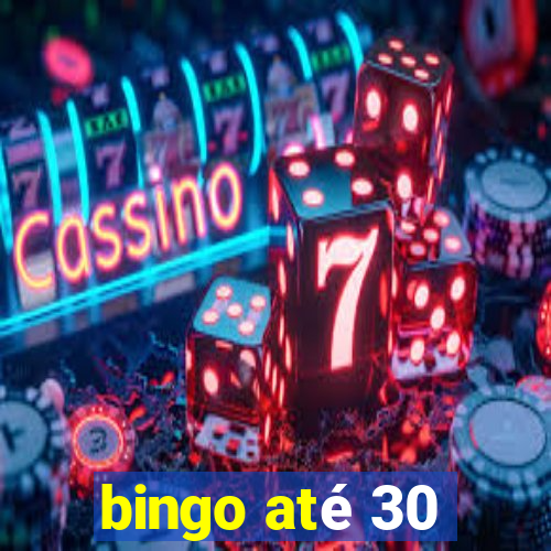 bingo até 30