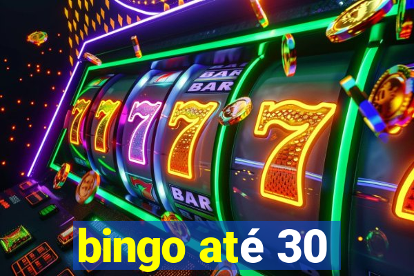 bingo até 30