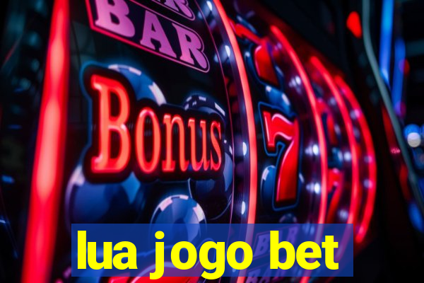 lua jogo bet