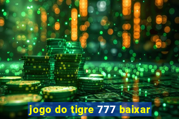 jogo do tigre 777 baixar