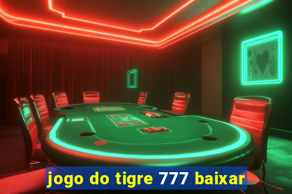 jogo do tigre 777 baixar