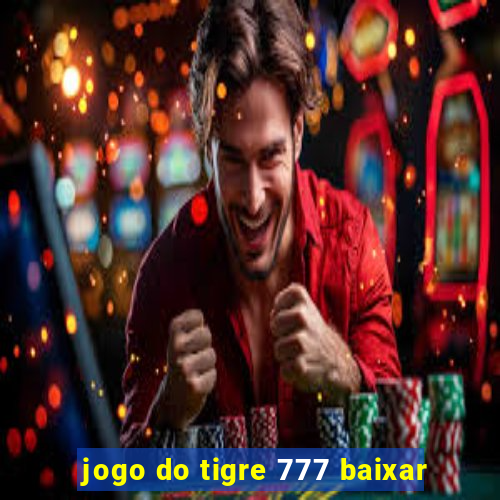 jogo do tigre 777 baixar