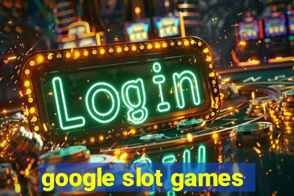 google slot games