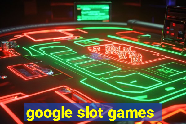 google slot games