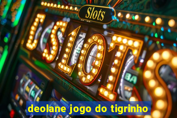 deolane jogo do tigrinho