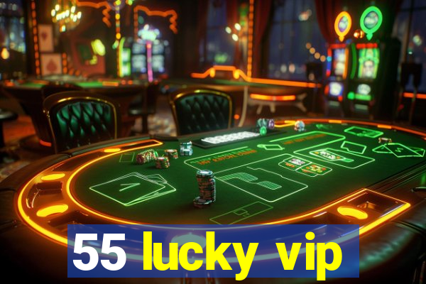 55 lucky vip