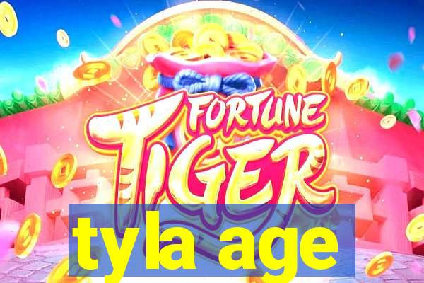 tyla age