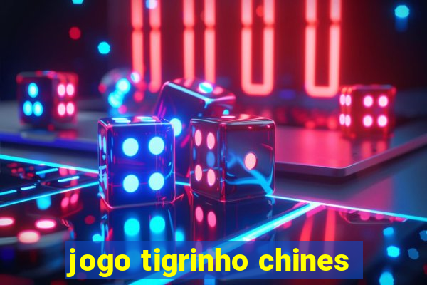 jogo tigrinho chines