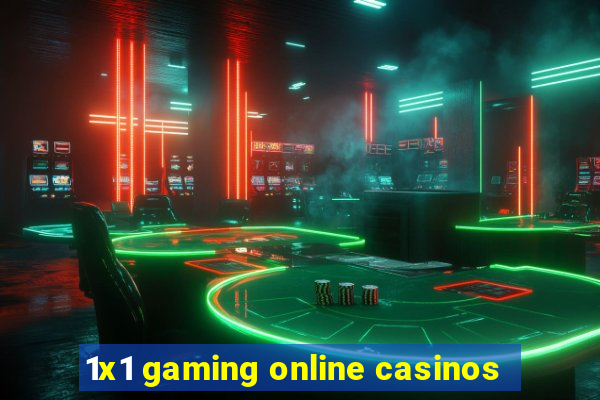 1x1 gaming online casinos