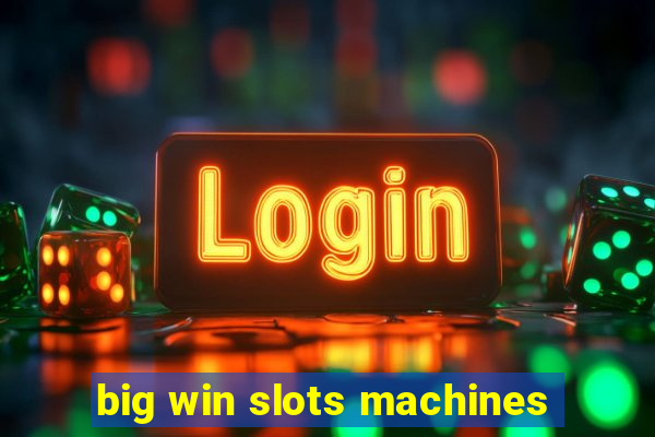 big win slots machines