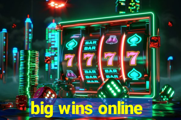 big wins online