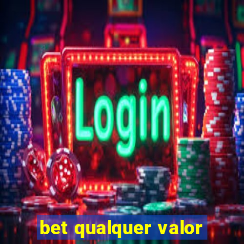 bet qualquer valor