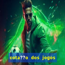 cota??o dos jogos de amanh?